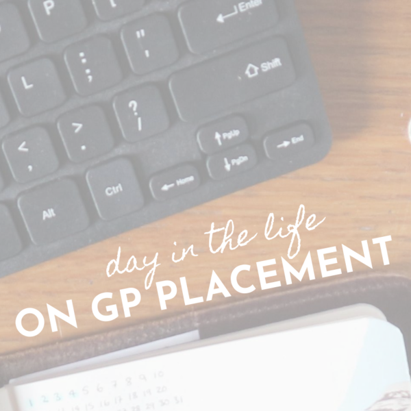 Day in the life on GP placement